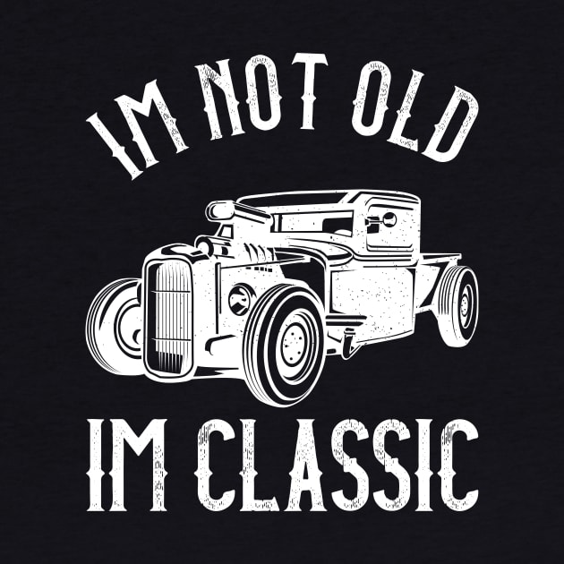 I'M Not Old, I'M Classic Funny Humerous Quote by mangobanana